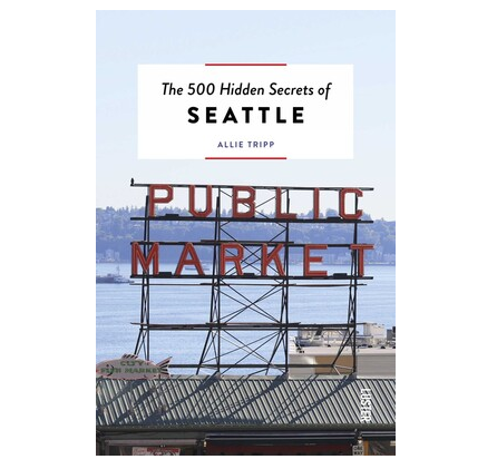 The 500 Hidden Secrets of Seattle